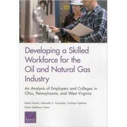 Developing a Skilled Workforce for the Oil and Natural Gas In... - 9780833099471