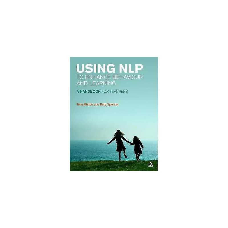 Using NLP to Enhance Behaviour and Learning - 9781855394438