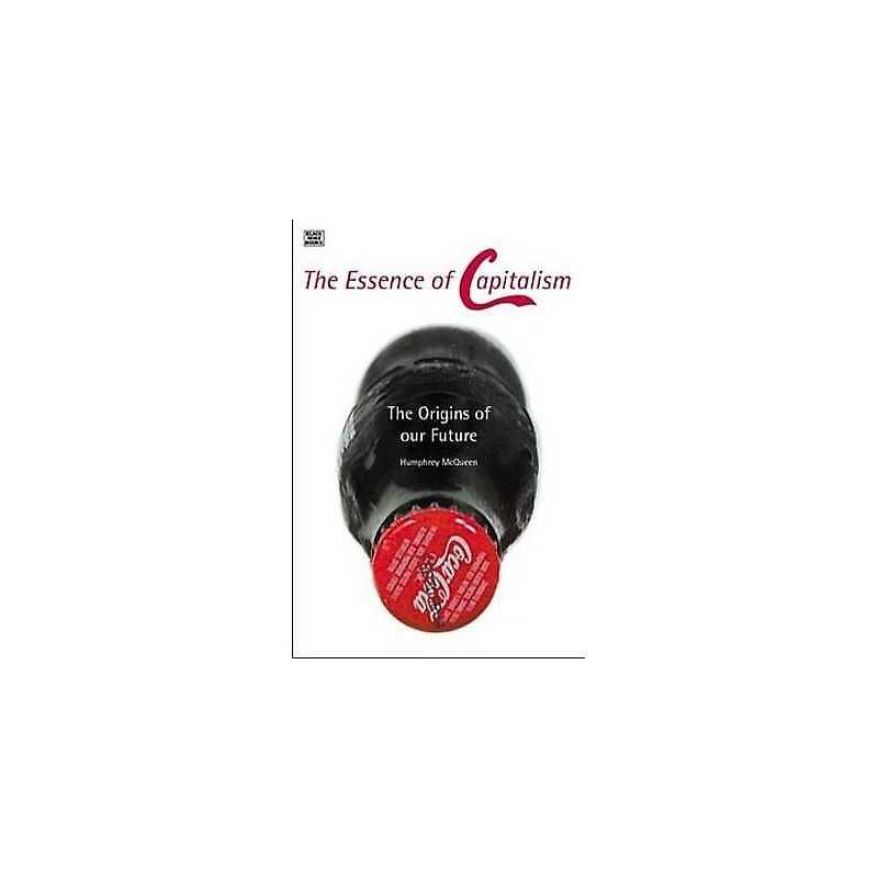 Essence Of Capitalism - The Origins of our Future - 9781551642208