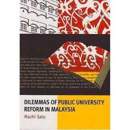 Dilemmas of Public University Reform in Malaysia - 9781876924416