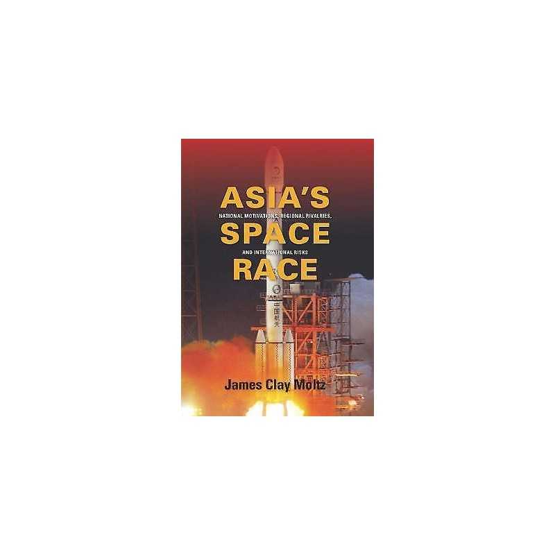 Asias Space Race - 9780231156899