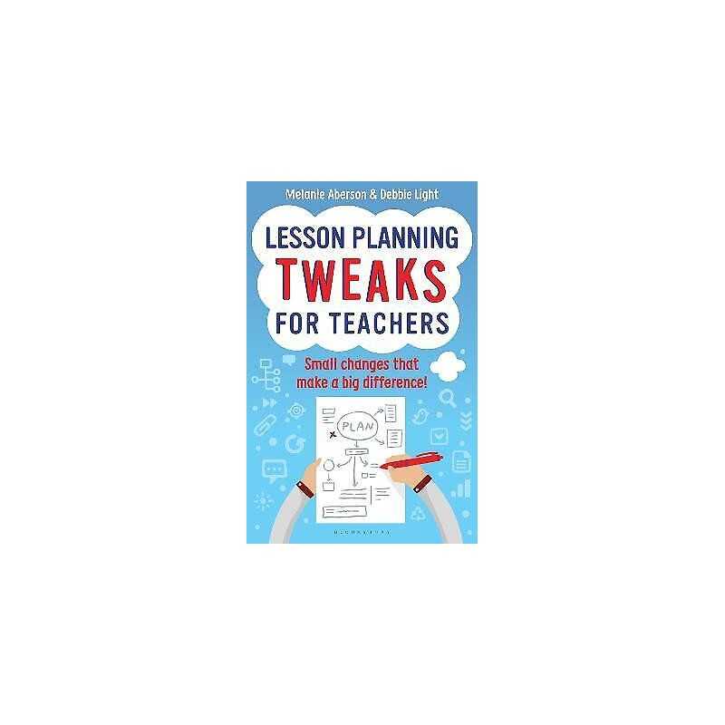Lesson Planning Tweaks for Teachers - 9781472916150