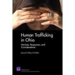 Human Trafficking in Ohio: Markets, Responses, and Considerat... - 9780833042965