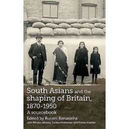 South Asians and the Shaping of Britain, 1870-1950 - 9780719085147