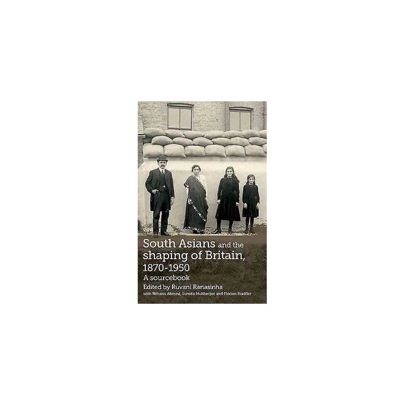 South Asians and the Shaping of Britain, 1870-1950 - 9780719085147