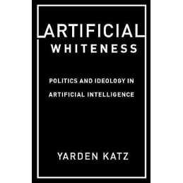 Artificial Whiteness - 9780231194914