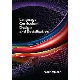 Language Curriculum Design and Socialisation - 9781847698292