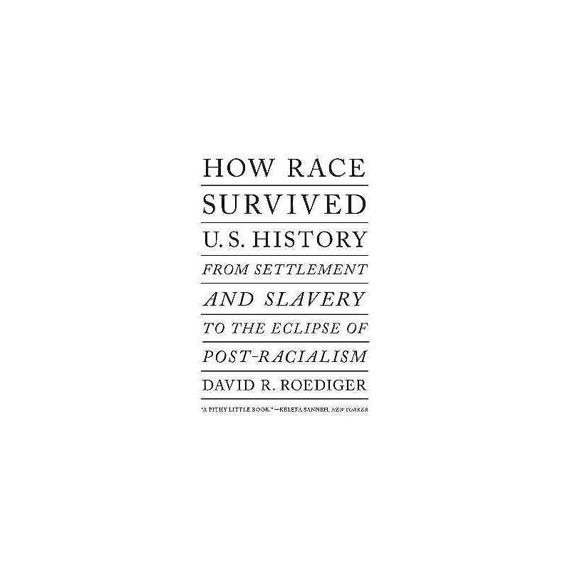 How Race Survived US History - 9781788736466