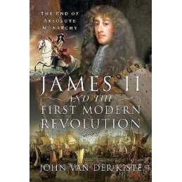 James II and the First Modern Revolution - 9781399001403