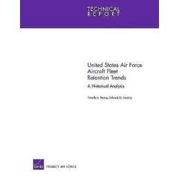 United States Air Force Aircraft Fleet Retention Trends - 9780833047946