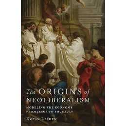 The Origins of Neoliberalism - 9780231177771
