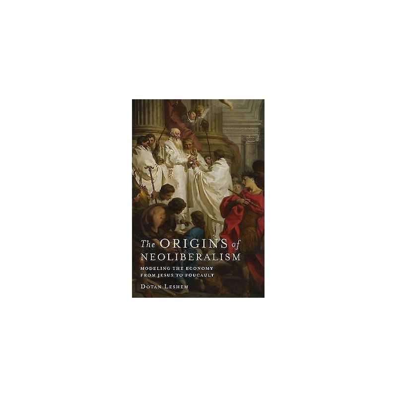 The Origins of Neoliberalism - 9780231177771