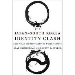 The Japan-South Korea Identity Clash - 9780231171717