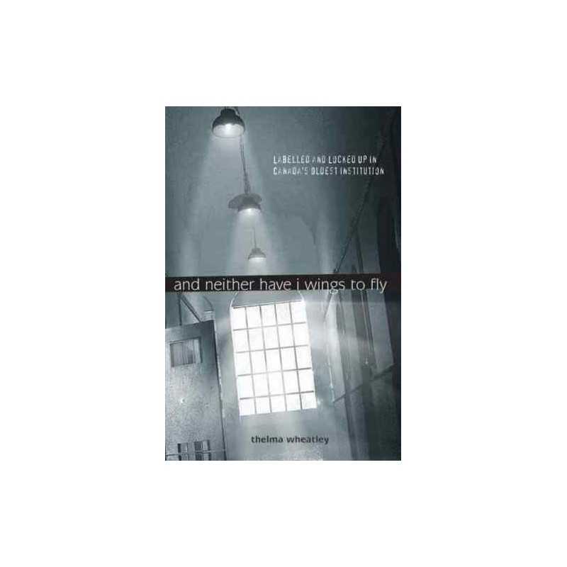 And Neither Have I Wings to Fly: - 9781926708584