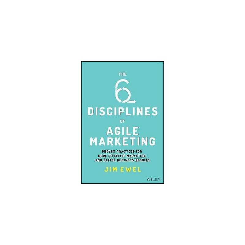 The Six Disciplines of Agile Marketing - 9781119712039