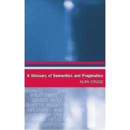 A Glossary of Semantics and Pragmatics - 9780748621118