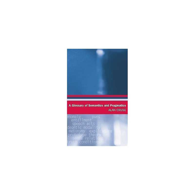 A Glossary of Semantics and Pragmatics - 9780748621118