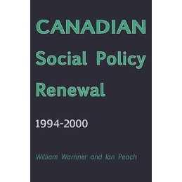 Canadian Social Policy Renewal, 1994?2000 - 9781552662533