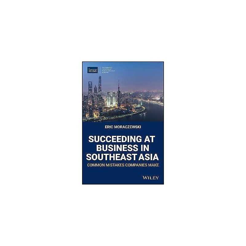 Succeeding at Business in Southeast Asia - 9780996729369