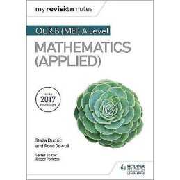 My Revision Notes: OCR B (MEI) A Level Mathematics (Applied) - 9781510417533