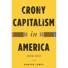 Crony Capitalism in America - 9780988726727
