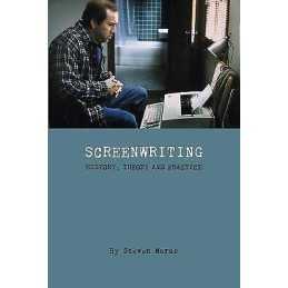 Screeenwriting - History, Theory and Practice - 9781905674817