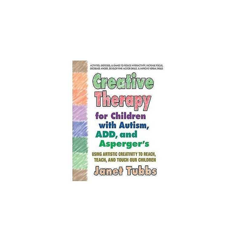 Creative Therapy for Children with Autism, Add and Aspergers - 9780757003004