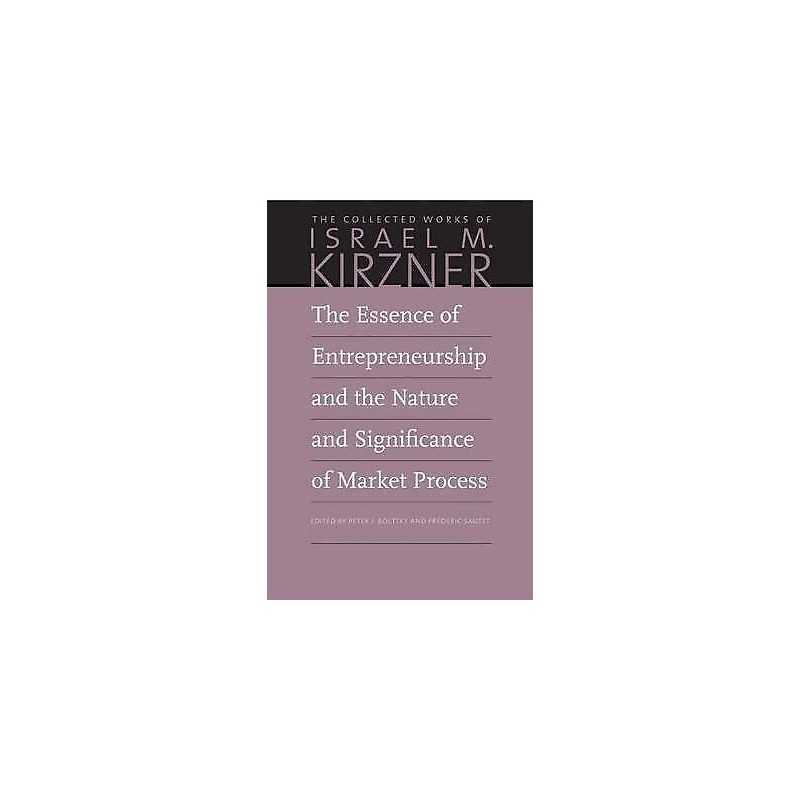 The Essence of Entrepreneurship and the Nature and Significan... - 9780865978669