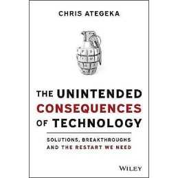 The Unintended Consequences of Technology - 9781119817598