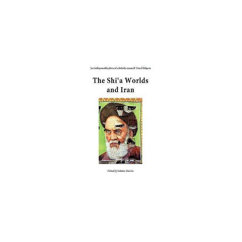 The Shia Worlds and Iran - 9780863564062