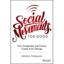 Social Movements for Good: How Companies and Causes Create Vi... - 9781119133391