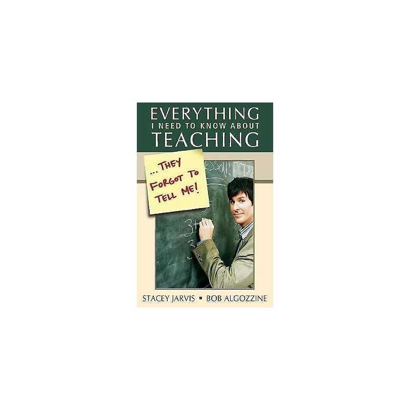 Everything I Need to Know About Teaching . . . They Forgot to... - 9781412916929