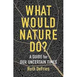 What Would Nature Do? - 9780231199421