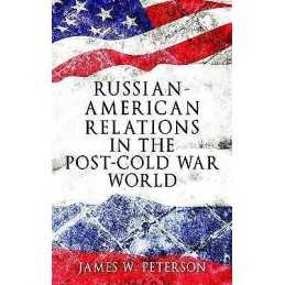 Russian-American Relations in the Post-Cold War World - 9781526105790