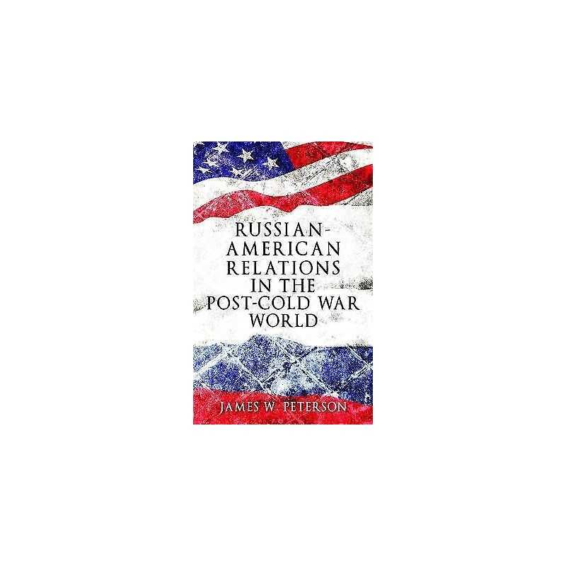 Russian-American Relations in the Post-Cold War World - 9781526105790