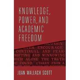 Knowledge, Power, and Academic Freedom - 9780231190466