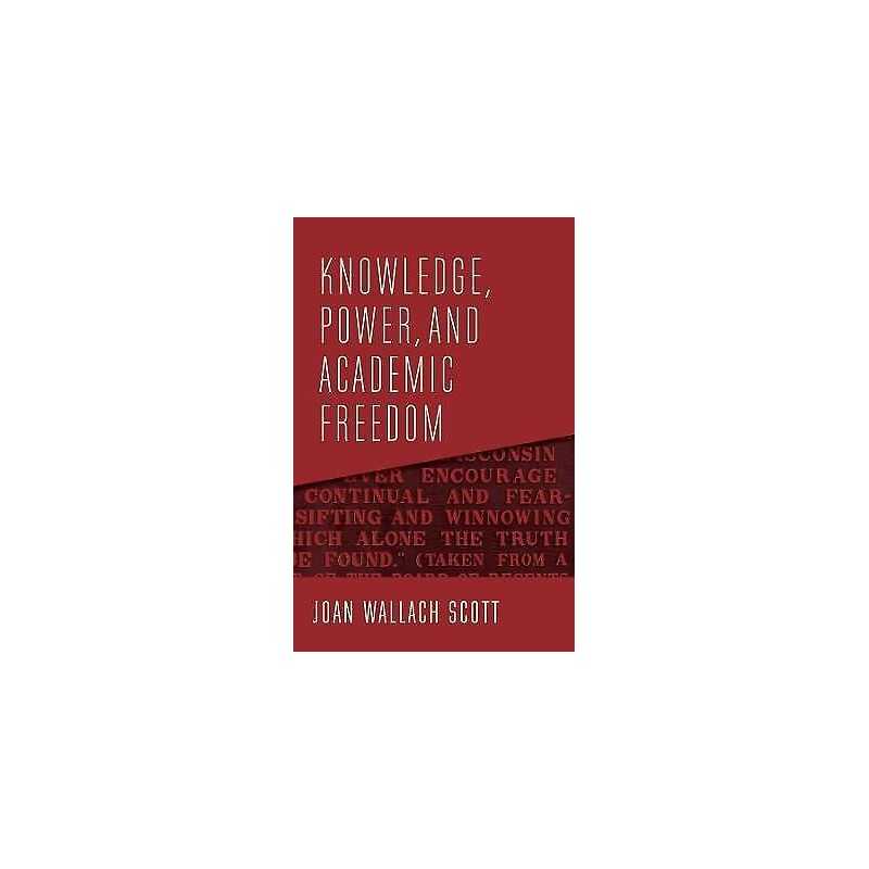 Knowledge, Power, and Academic Freedom - 9780231190466