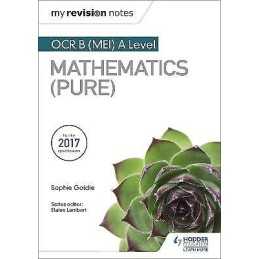My Revision Notes: OCR B (MEI) A Level Mathematics (Pure) - 9781510417656