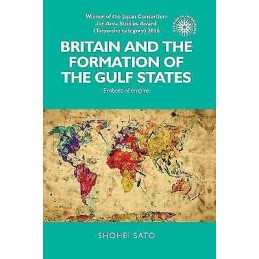 Britain and the Formation of the Gulf States - 9781526118837
