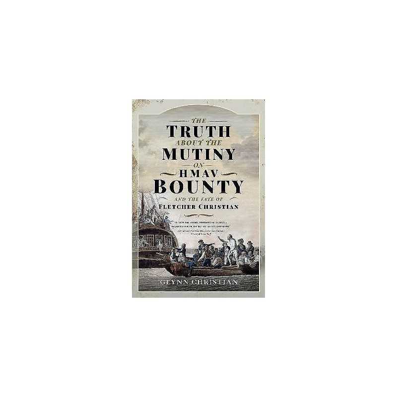 The Truth About the Mutiny on HMAV Bounty - and the Fate of F... - 9781399014182