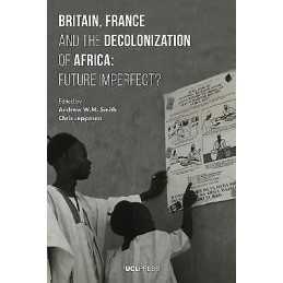 Britain, France and the Decolonization of Africa - 9781911307754