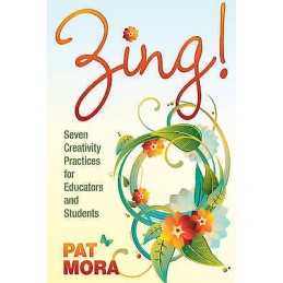 Zing! Seven Creativity Practices for Educators and Students - 9781412978392