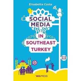Social Media in Southeast Turkey - 9781910634530