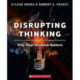 Disrupting Thinking: Why How We Read Matters - 9781338132908