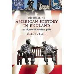 Discovering American History in England: an Illustrated Trave... - 9781904832386