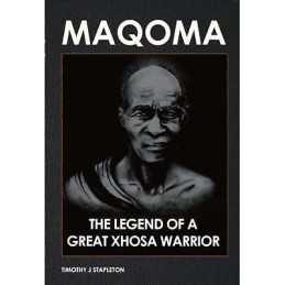 Maqoma: The legend of a great Xhosa warrior - 9780620683524