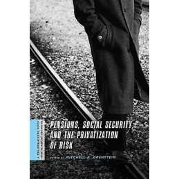 Pensions, Social Security, and the Privatization of Risk - 9780231146951