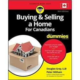 Buying & Selling a Home For Canadians For Dummies, 5th Edition - 9781119715917