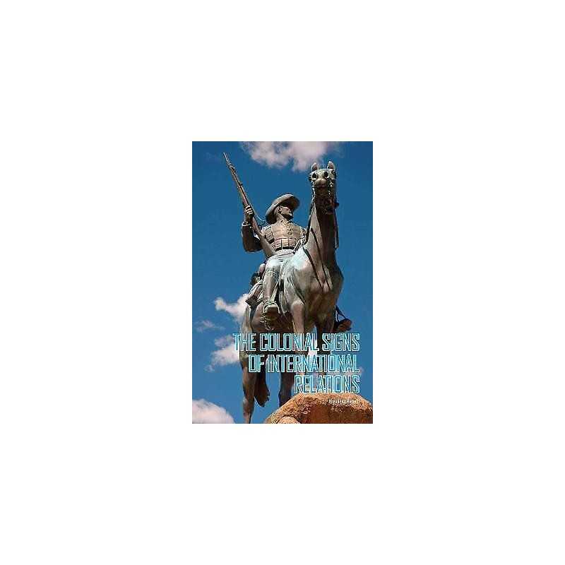 The Colonial Signs of International Relations - 9781849040150