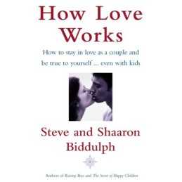 How Love Works: How to stay in love as a coupl... by Biddulph, Shaaron Paperback